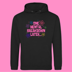 ONE MENTAL BREAKDOWN LATER HOODIE