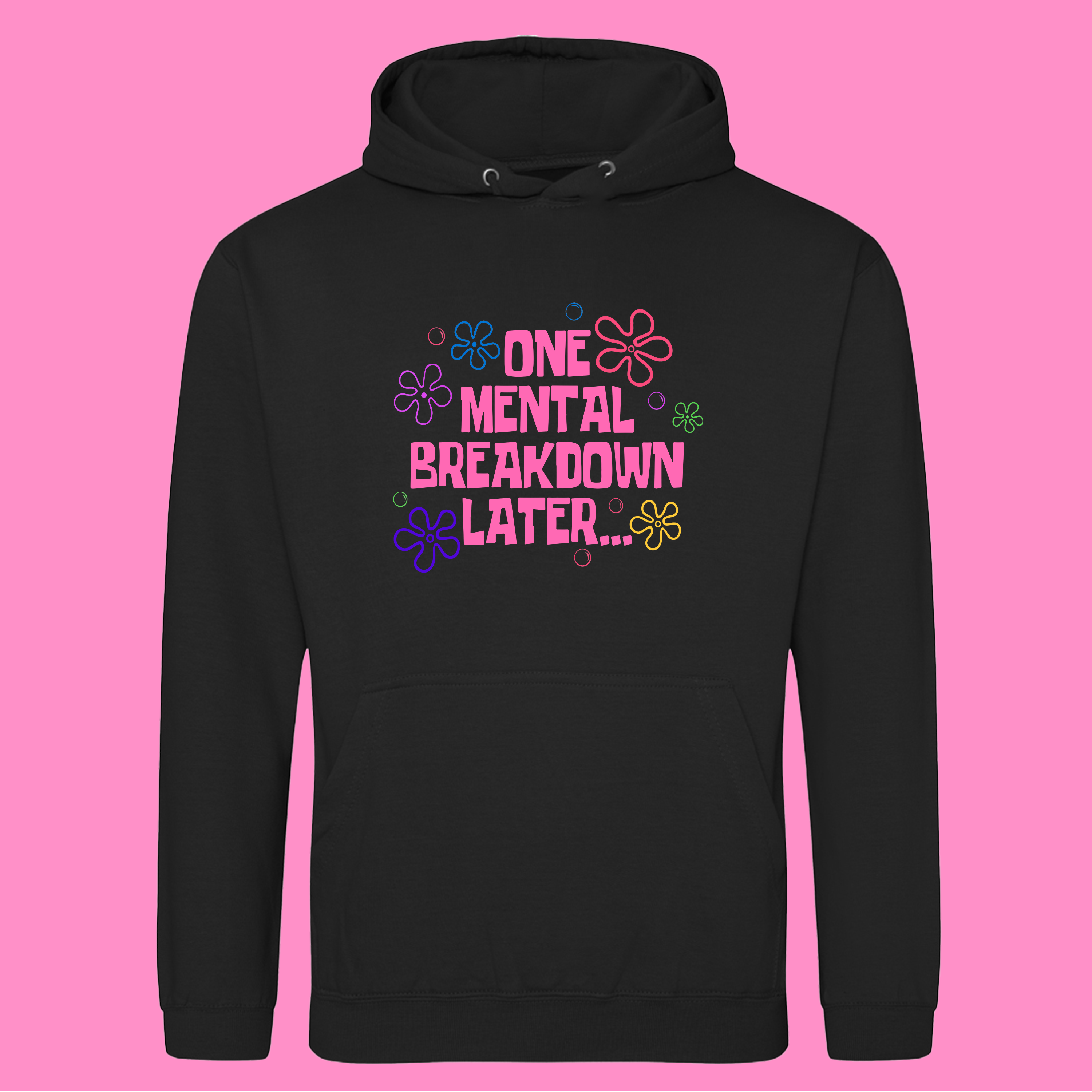 ONE MENTAL BREAKDOWN LATER HOODIE
