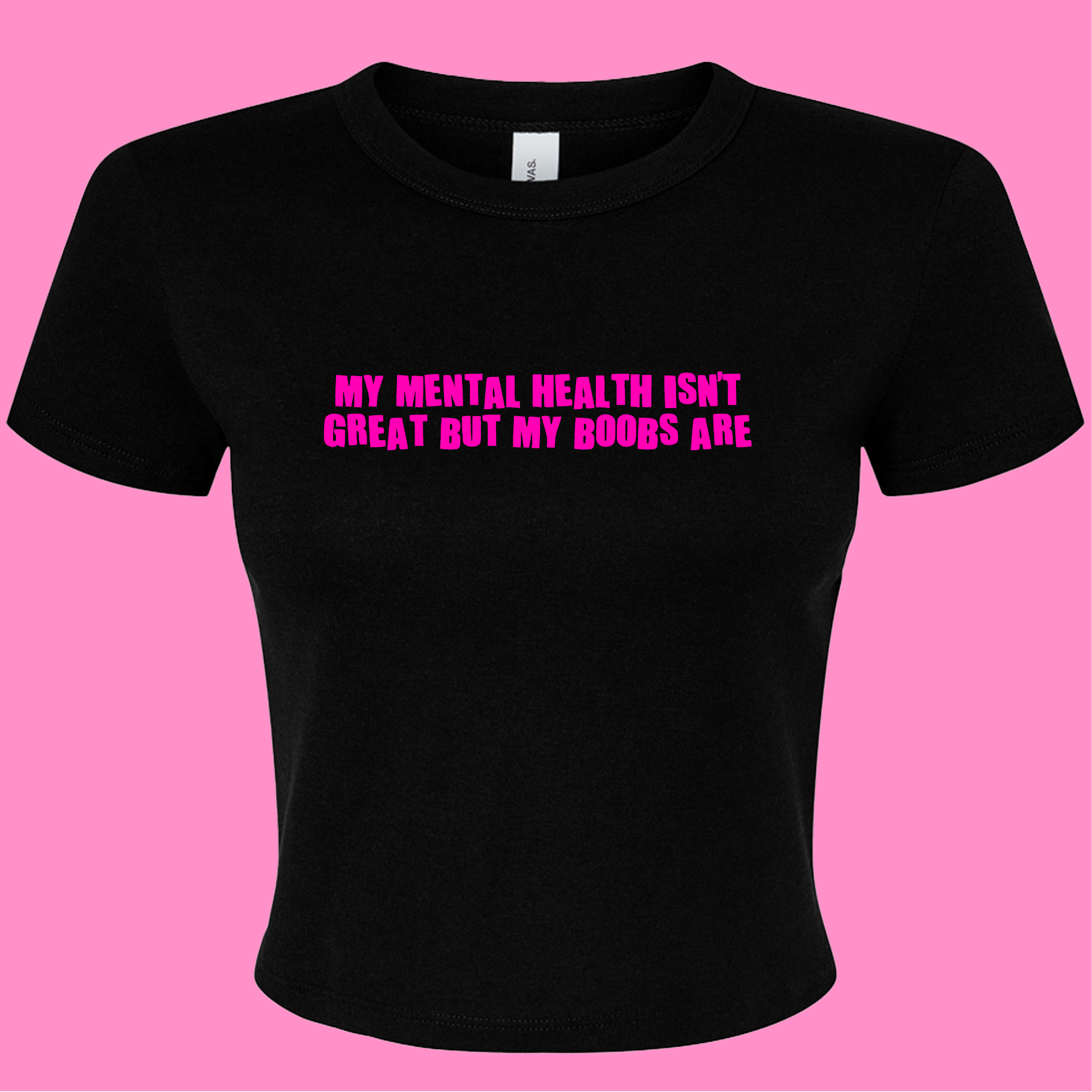 MENTAL HEALTH ISN'T GREAT BUT MY BOOBS ARE BABY T-SHIRT