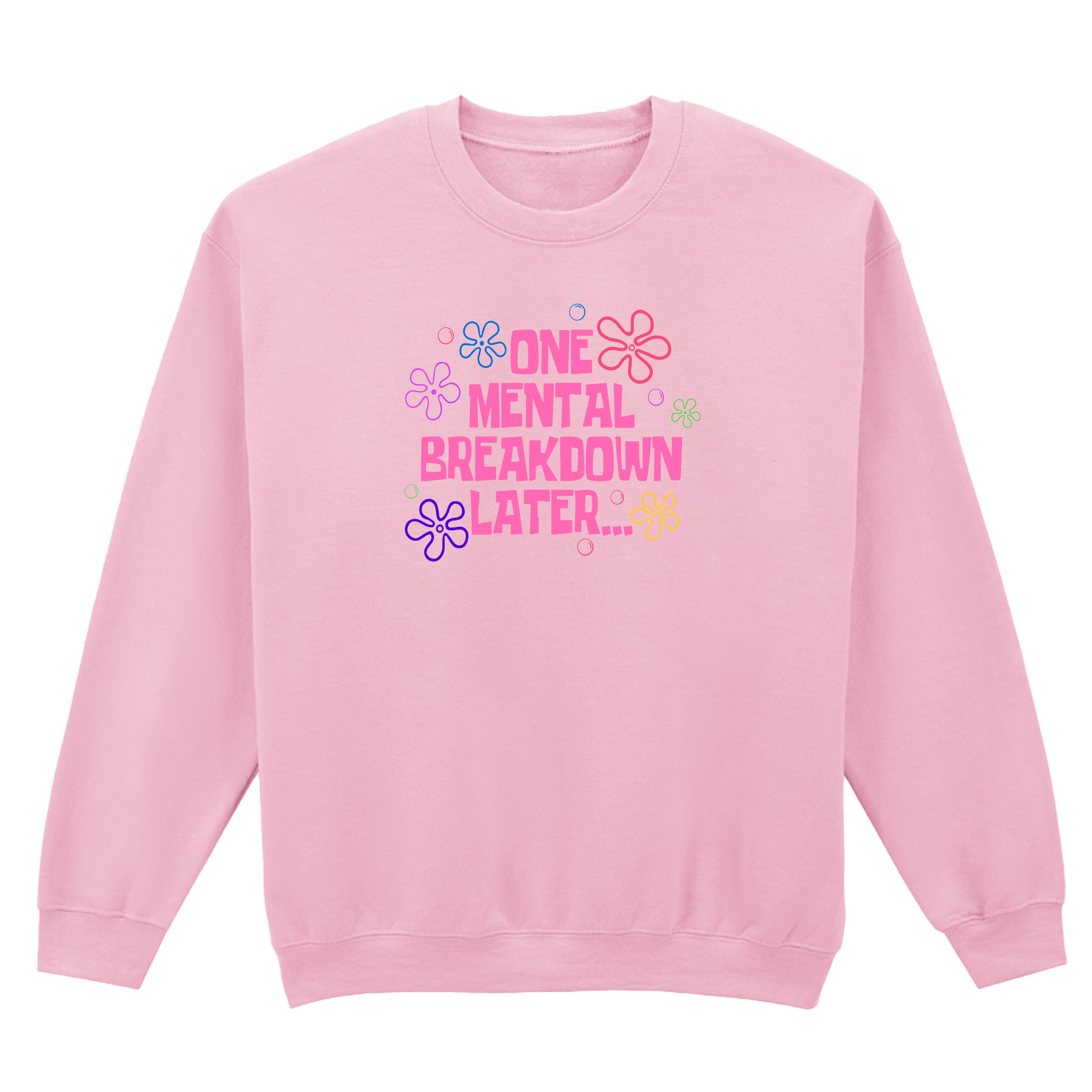 ONE MENTAL BREAKDOWN LATER SWEATSHIRT