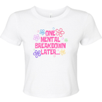 ONE MENTAL BREAKDOWN LATER BABY T-SHIRT