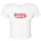 GET IN LOSER WE'RE HAVING A MENTY B BABY T-SHIRT