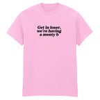 GET IN LOSER MENTY B T-SHIRT