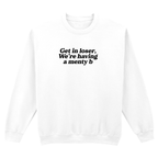 GET IN LOSER WE'RE HAVING A MENTY B SWEATSHIRT
