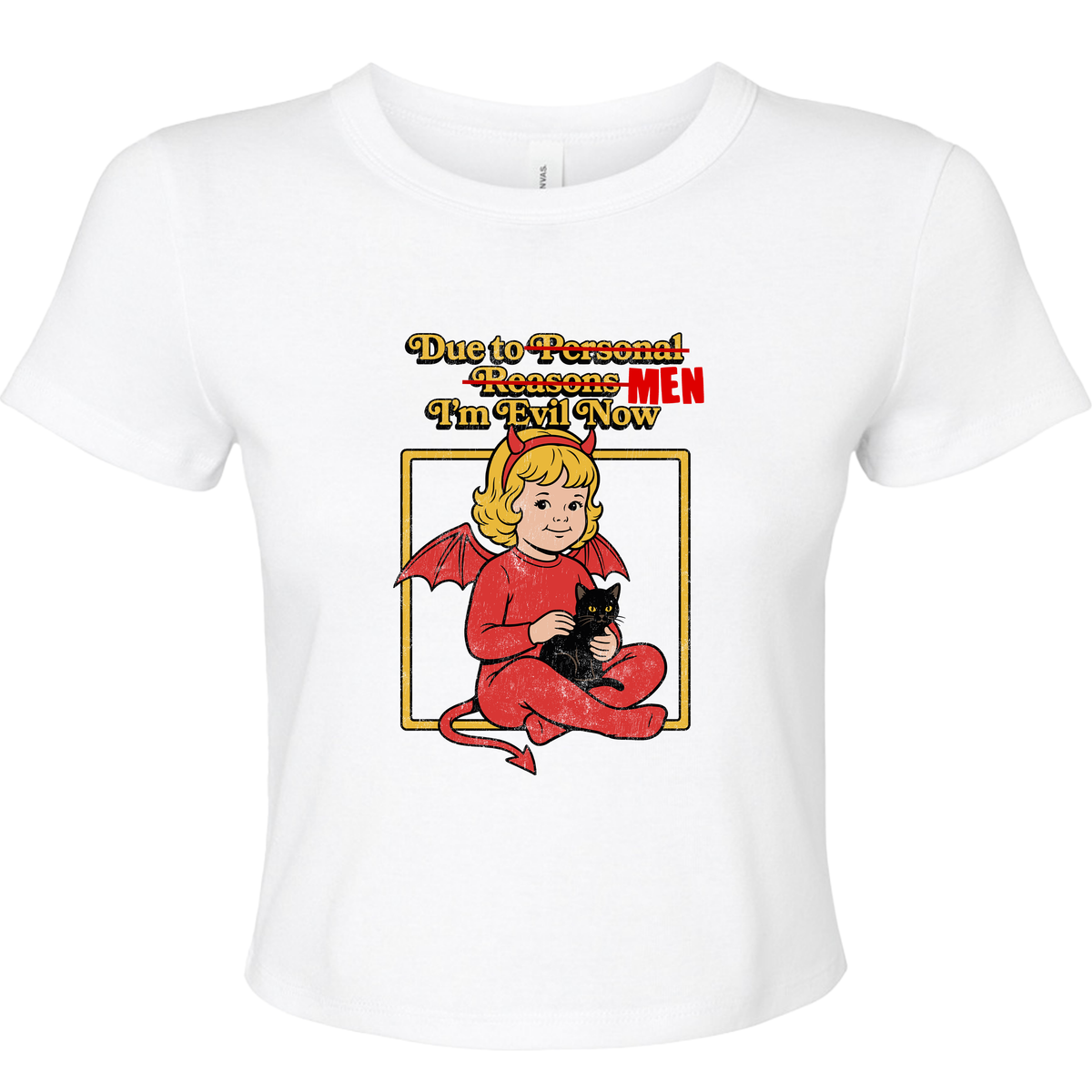 DUE TO MEN I'M EVIL NOW BABY T-SHIRT
