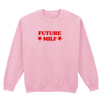 FUTURE MILF SWEATSHIRT