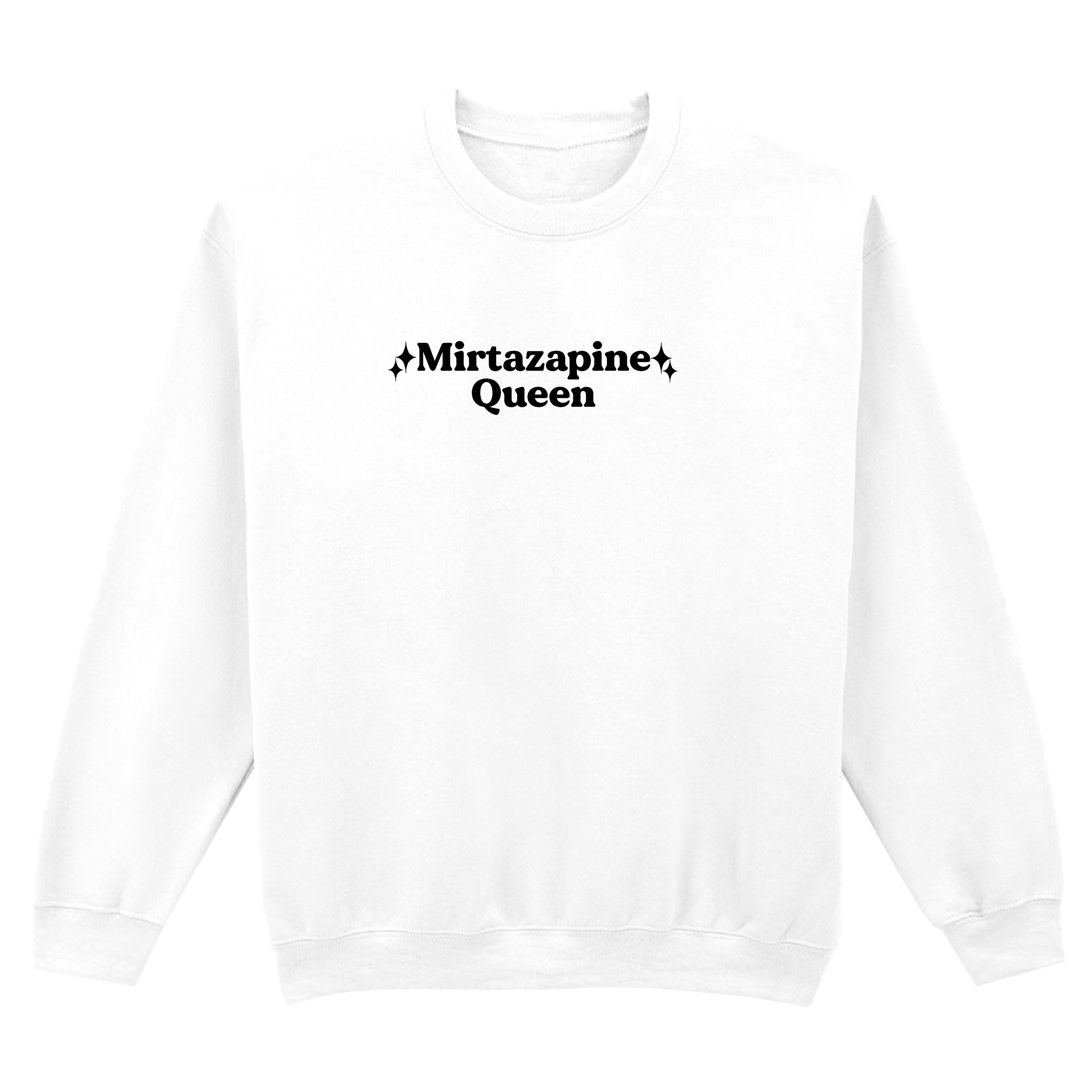 MIRTAZAPINE QUEEN SWEATSHIRT