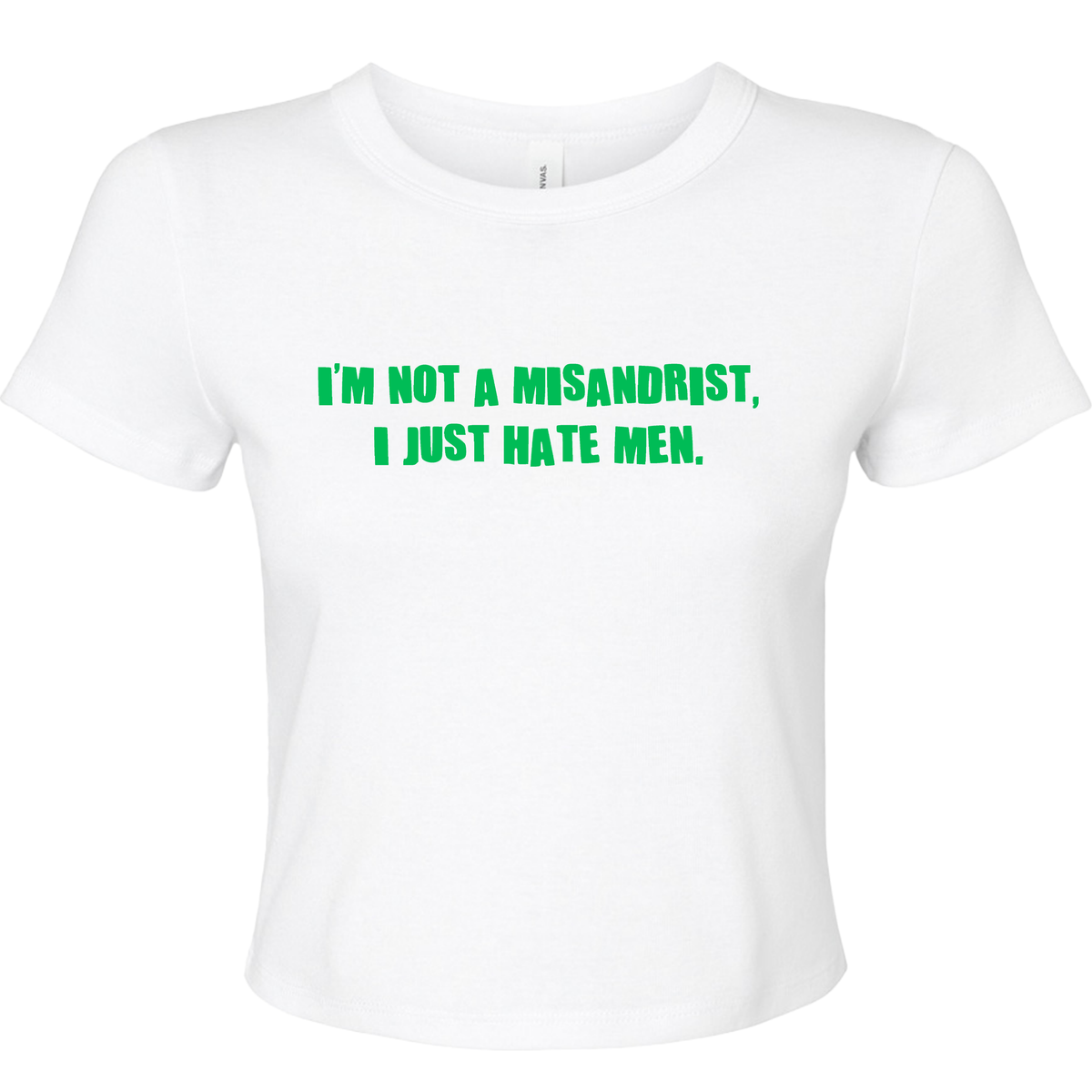 I'M NOT A MISANDRIST, I JUST HATE MEN BABY T-SHIRT