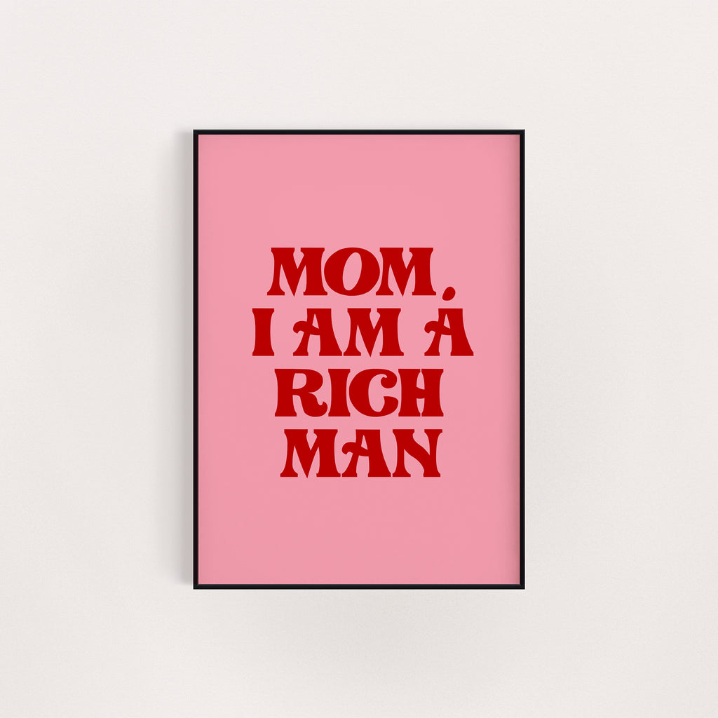 MOM I AM A RICH MAN PRINT