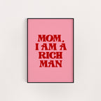 MOM I AM A RICH MAN PRINT