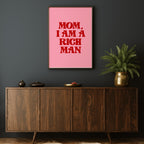 MOM I AM A RICH MAN PRINT