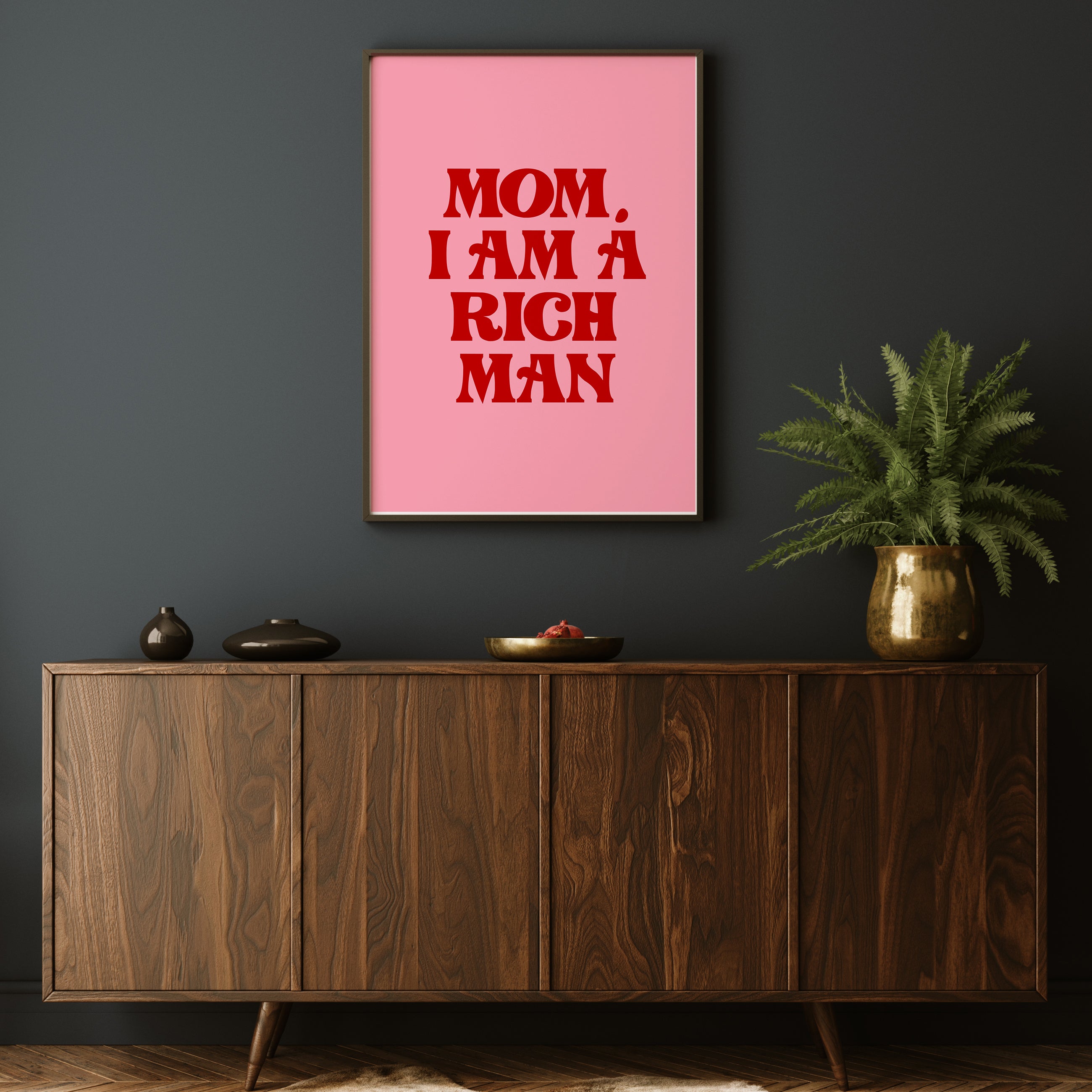 MOM I AM A RICH MAN PRINT