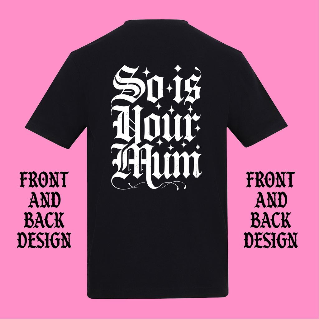 TATTOOS ARE TRASHY SO IS YOUR MUM FRONT AND BACK T-SHIRT