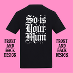 TATTOOS ARE TRASHY SO IS YOUR MUM FRONT AND BACK T-SHIRT
