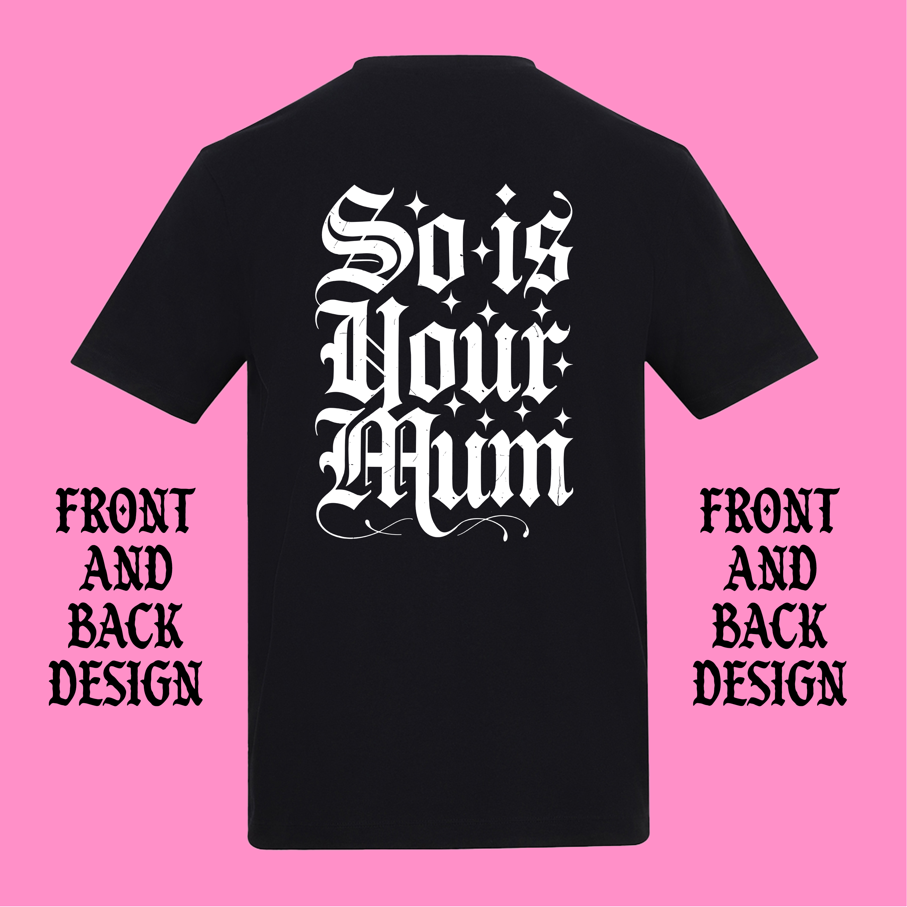 TATTOOS ARE TRASHY SO IS YOUR MUM FRONT AND BACK T-SHIRT