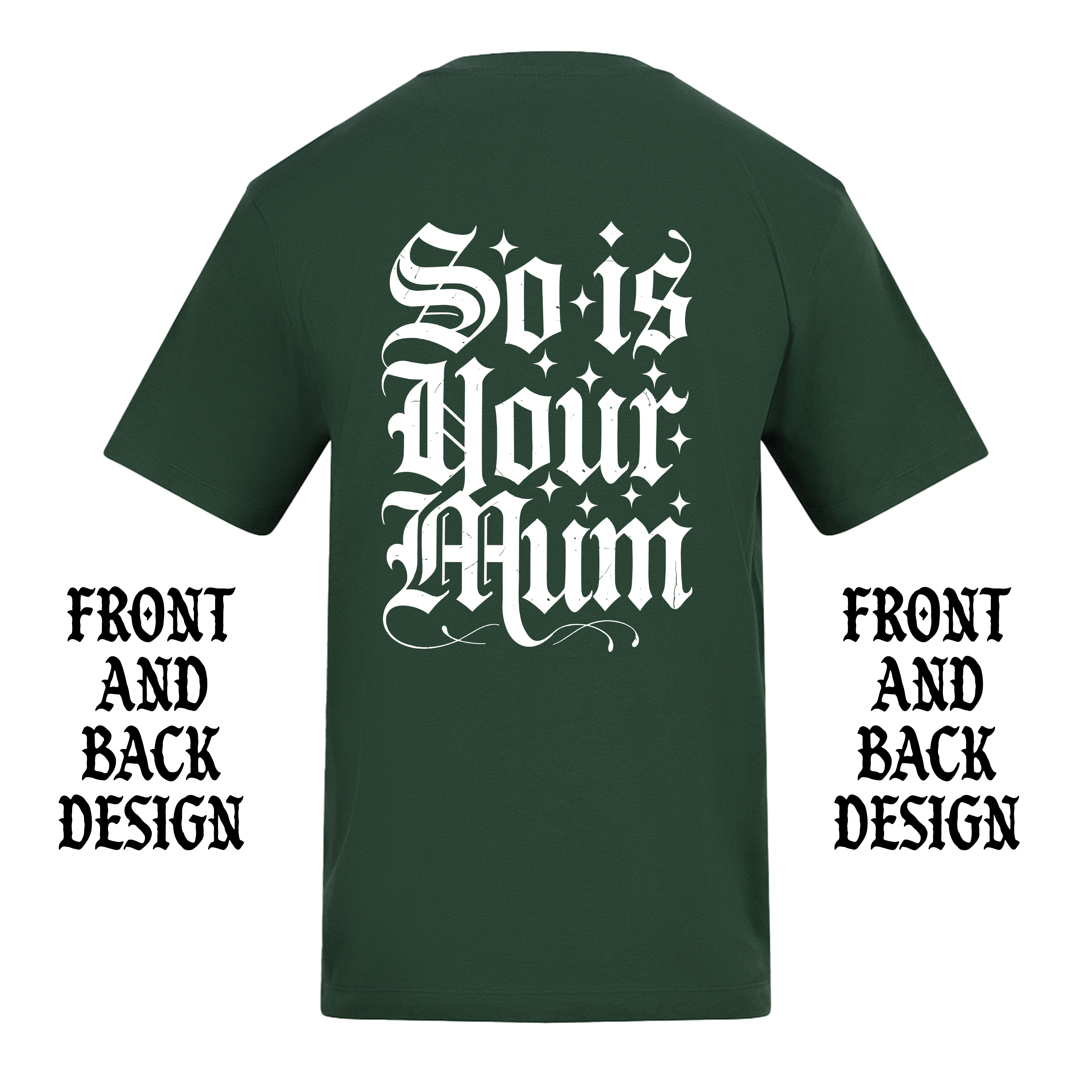 TATTOOS ARE TRASHY SO IS YOUR MUM FRONT AND BACK T-SHIRT