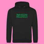 MAYBE SHE'S BORN WITH IT, MAYBE IT'S MUMMY ISSUES HOODIE