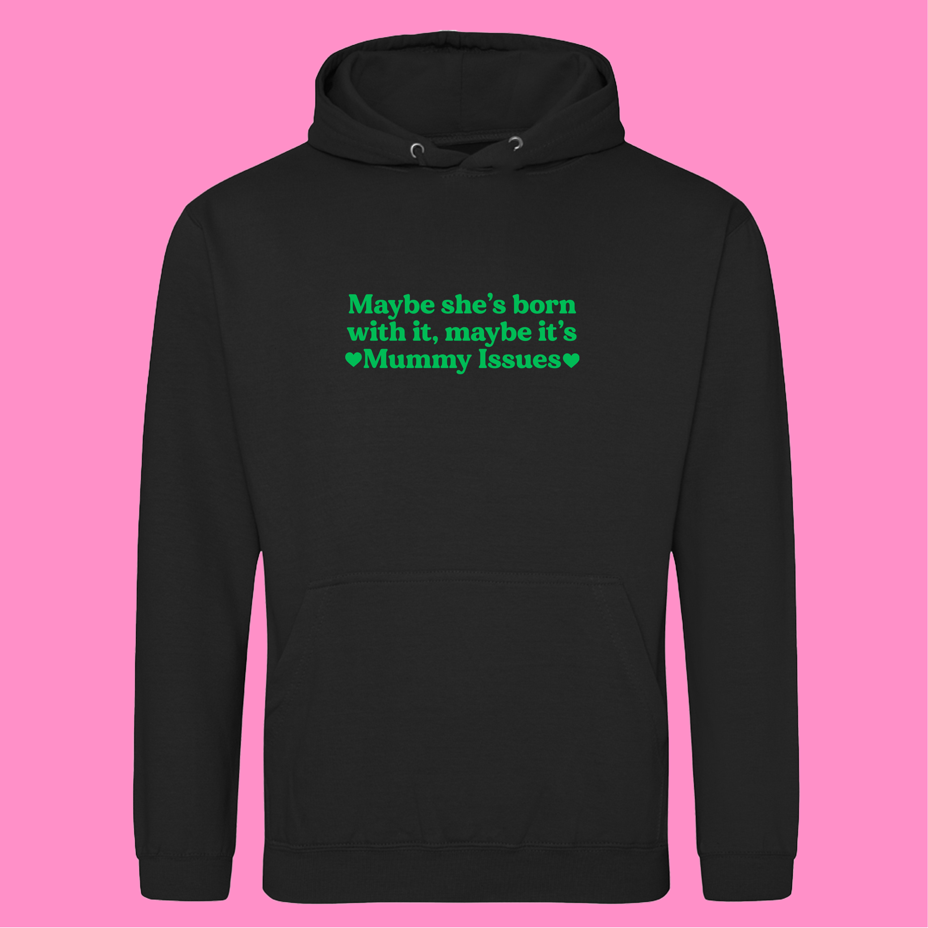 MAYBE SHE'S BORN WITH IT, MAYBE IT'S MUMMY ISSUES HOODIE