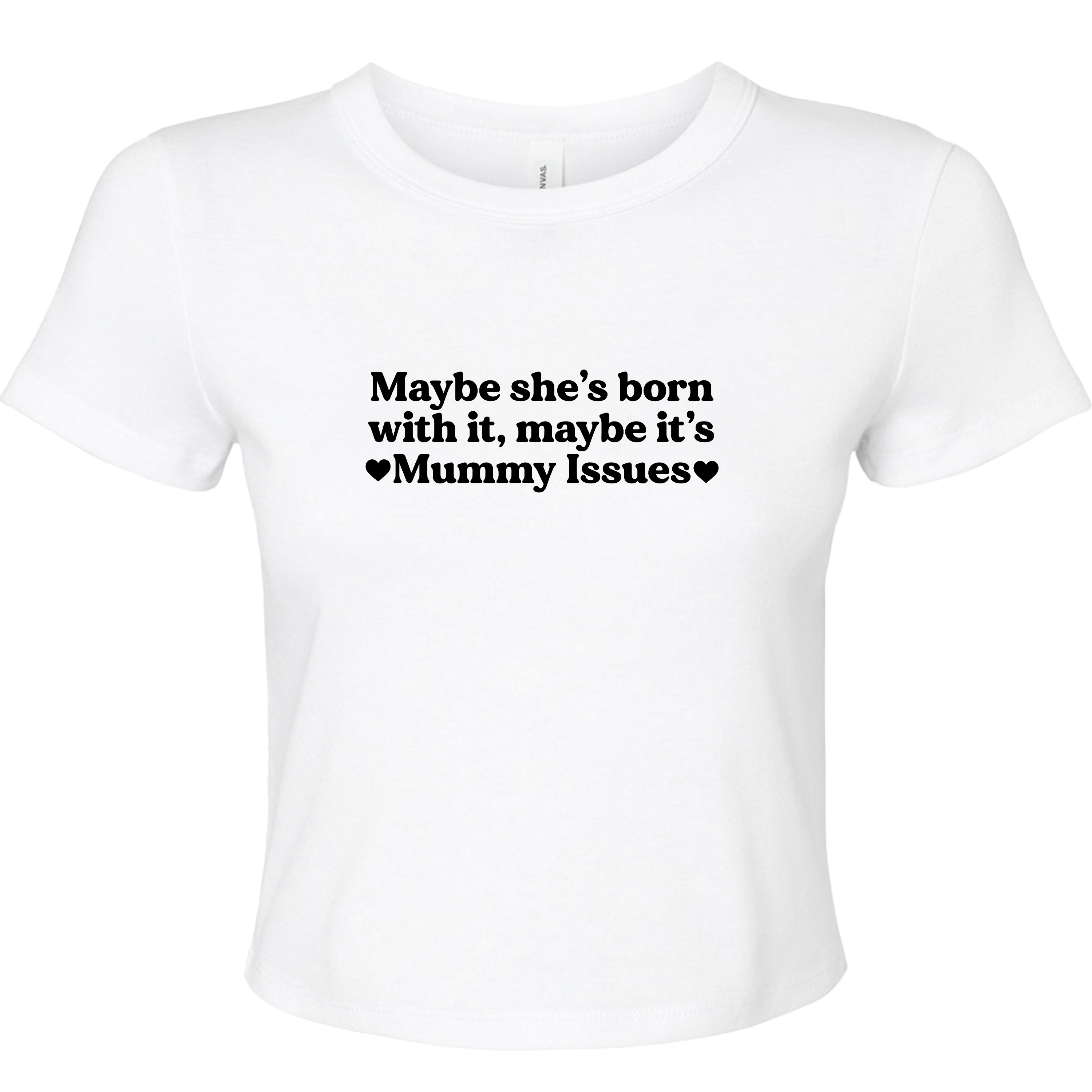 MAYBE SHE'S BORN WITH IT, MAYBE IT'S MUMMY ISSUES BABY T-SHIRT