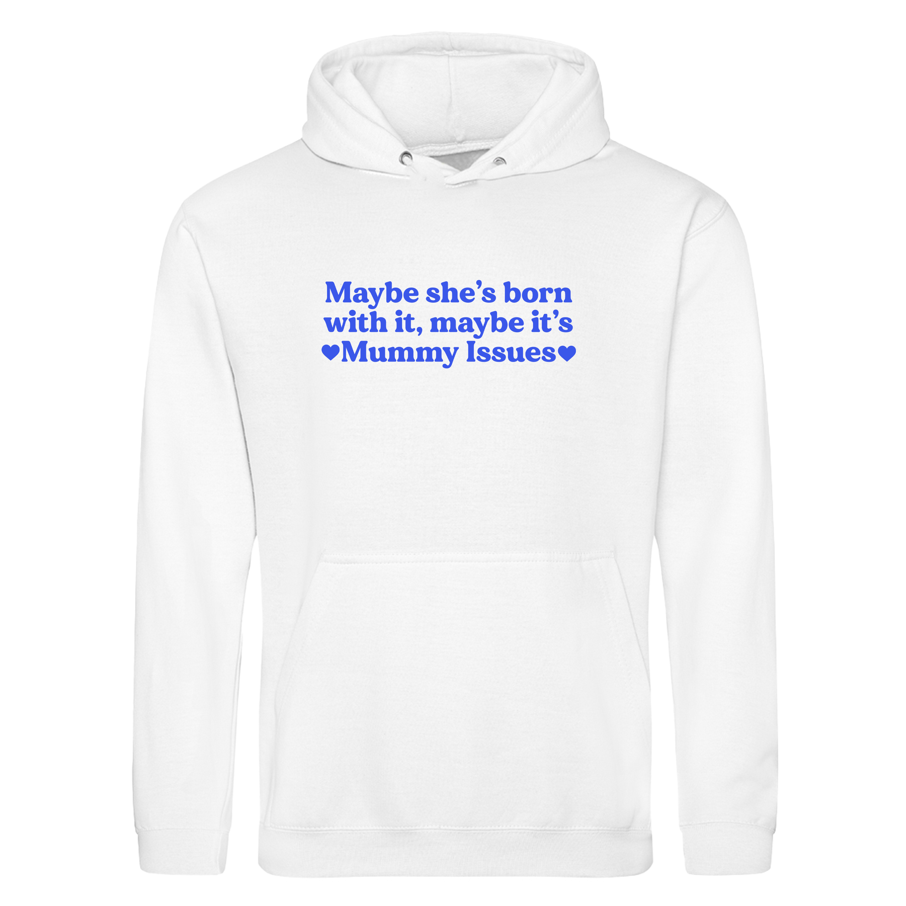 MAYBE SHE'S BORN WITH IT, MAYBE IT'S MUMMY ISSUES HOODIE