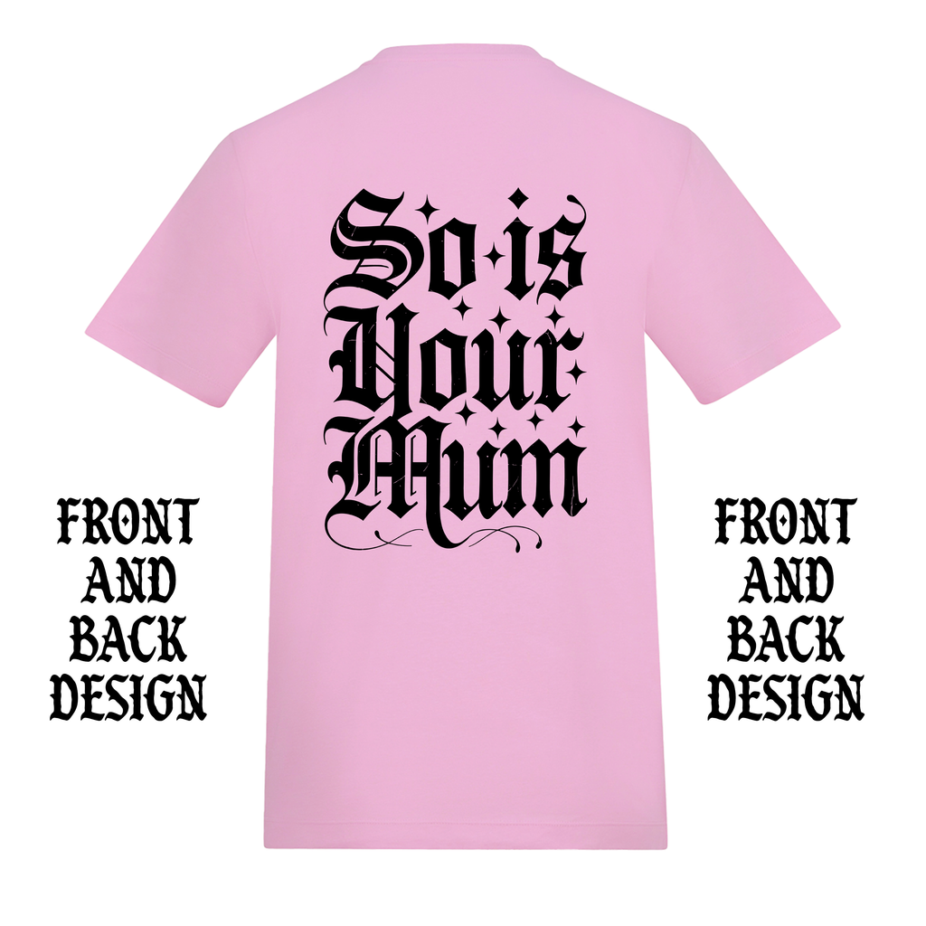 TATTOOS ARE TRASHY SO IS YOUR MUM FRONT AND BACK T-SHIRT