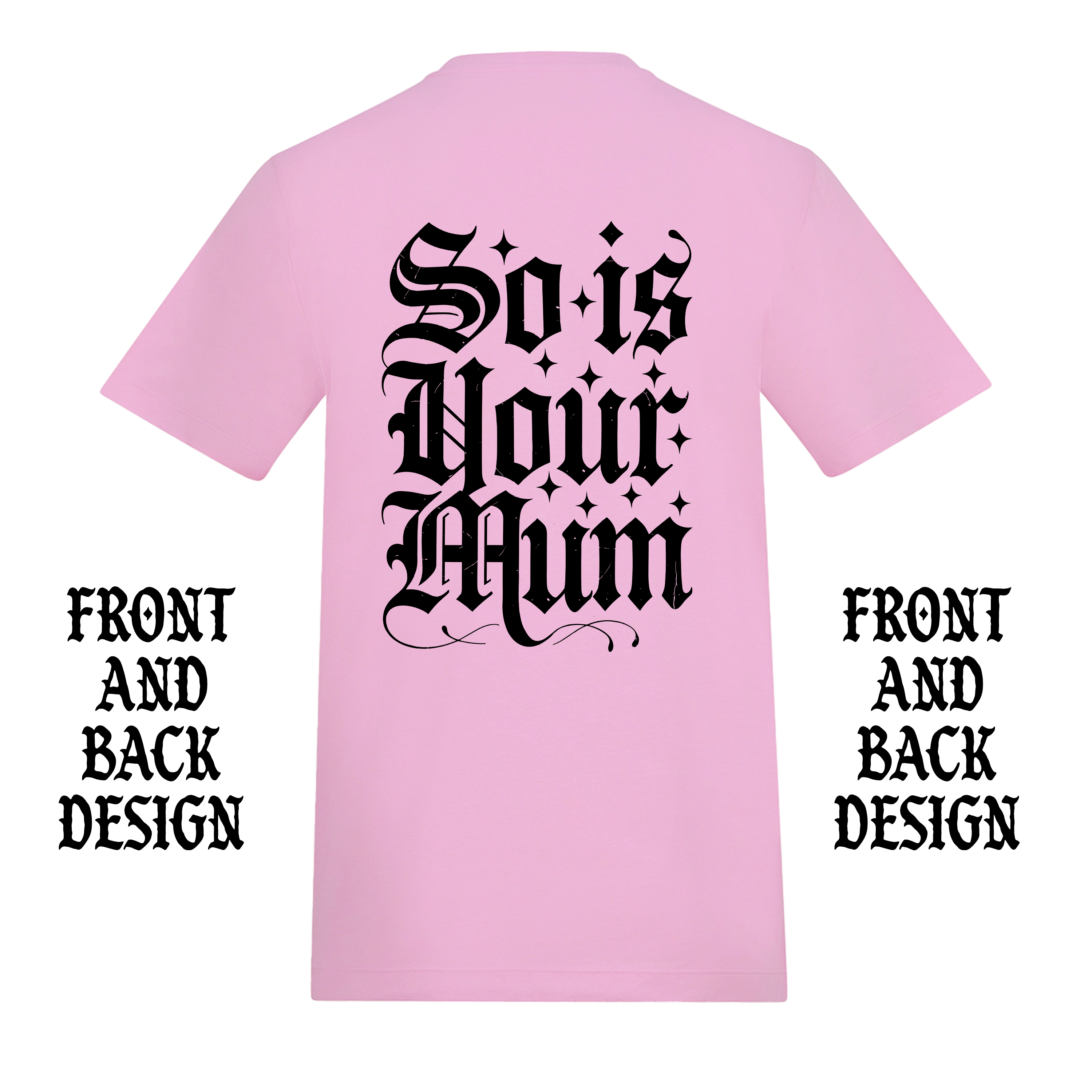 TATTOOS ARE TRASHY SO IS YOUR MUM FRONT AND BACK T-SHIRT