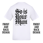 TATTOOS ARE TRASHY SO IS YOUR MUM FRONT AND BACK T-SHIRT