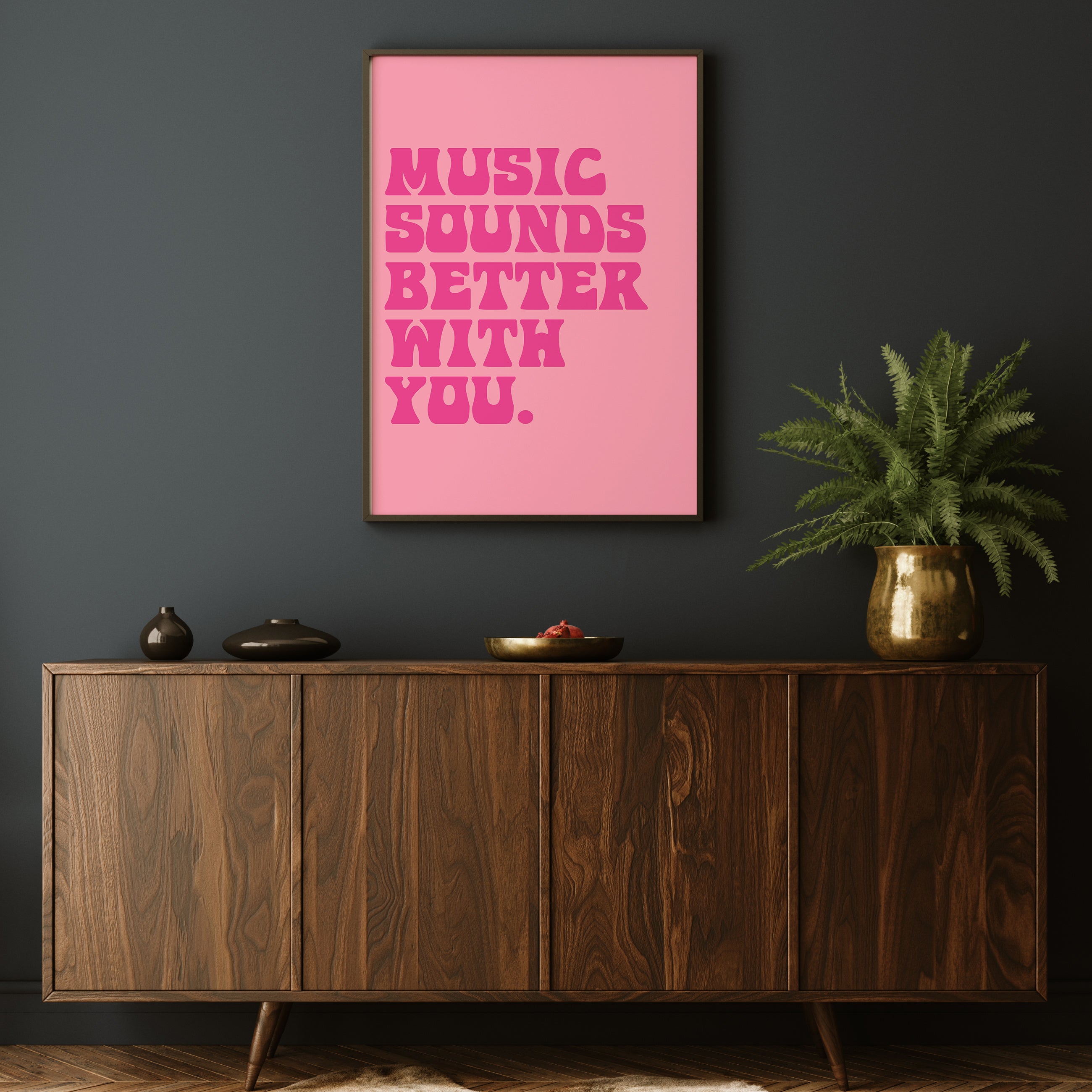 MUSIC SOUNDS BETTER WITH YOU PRINT
