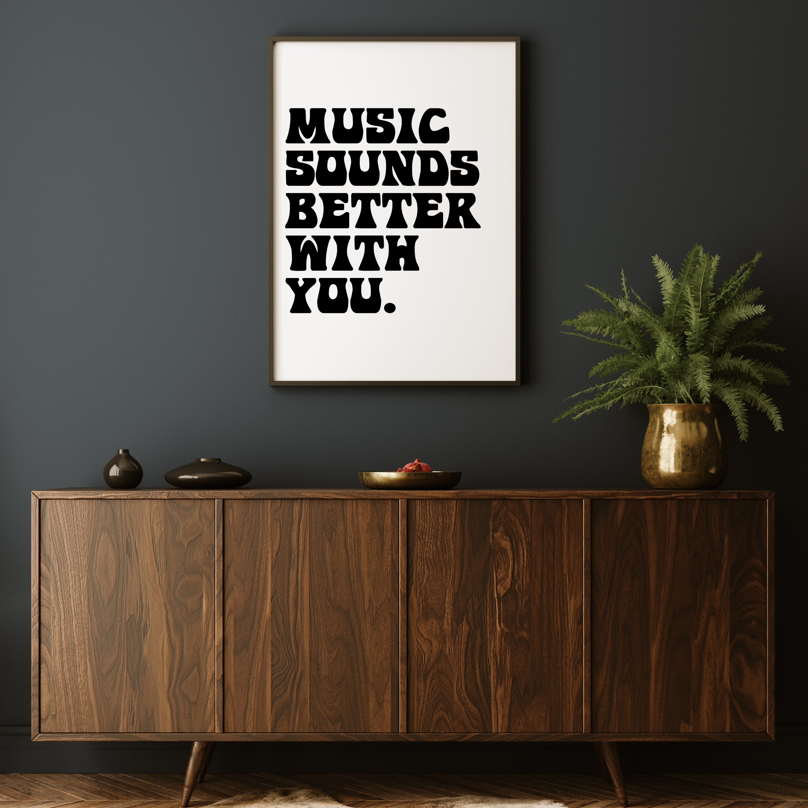 MUSIC SOUNDS BETTER WITH YOU PRINT
