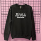 MY BODY IS NONE OF YOUR BUSINESS SWEATSHIRT