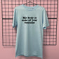 MY BODY IS NONE OF YOUR BUSINESS T-SHIRT