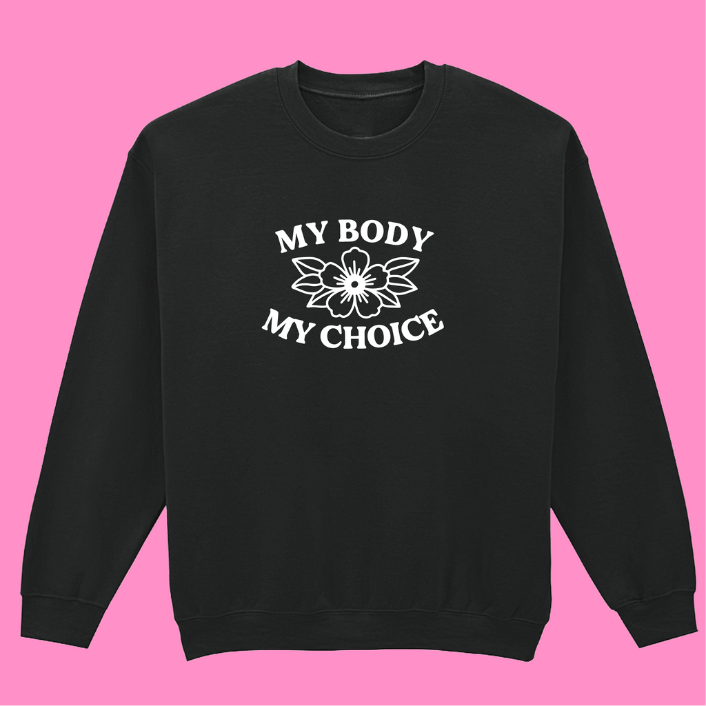 MY BODY MY CHOICE FLOWER SWEATSHIRT