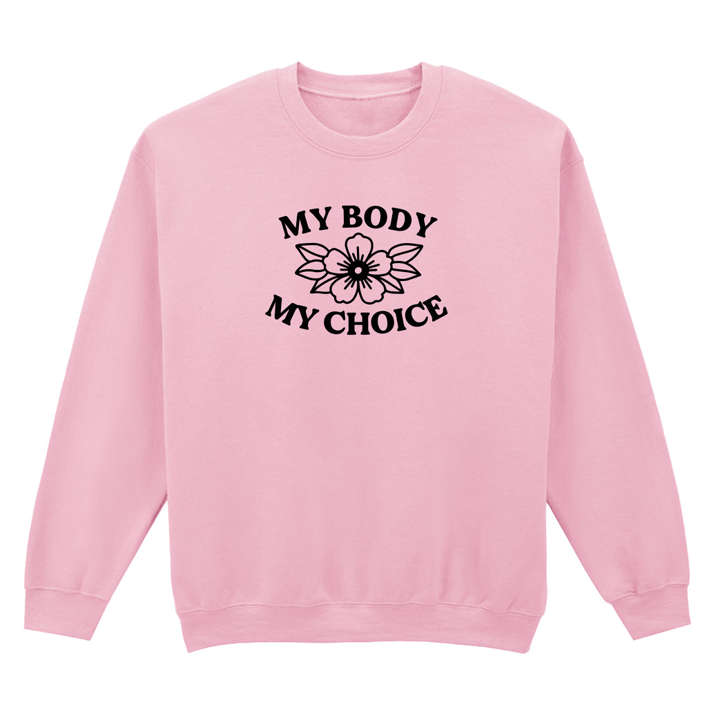 MY BODY MY CHOICE FLOWER SWEATSHIRT