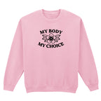 MY BODY MY CHOICE FLOWER SWEATSHIRT