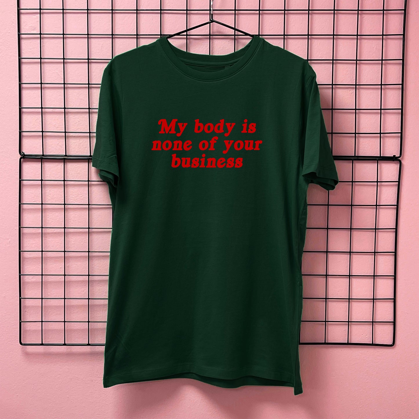 MY BODY IS NONE OF YOUR BUSINESS T-SHIRT