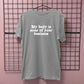 MY BODY IS NONE OF YOUR BUSINESS T-SHIRT