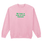 MY BODY IS NONE OF YOUR BUSINESS SWEATSHIRT