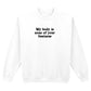 MY BODY IS NONE OF YOUR BUSINESS SWEATSHIRT