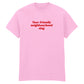 YOUR FRIENDLY NEIGHBOURHOOD SLAG T-SHIRT