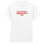 YOUR FRIENDLY NEIGHBOURHOOD SLAG T-SHIRT