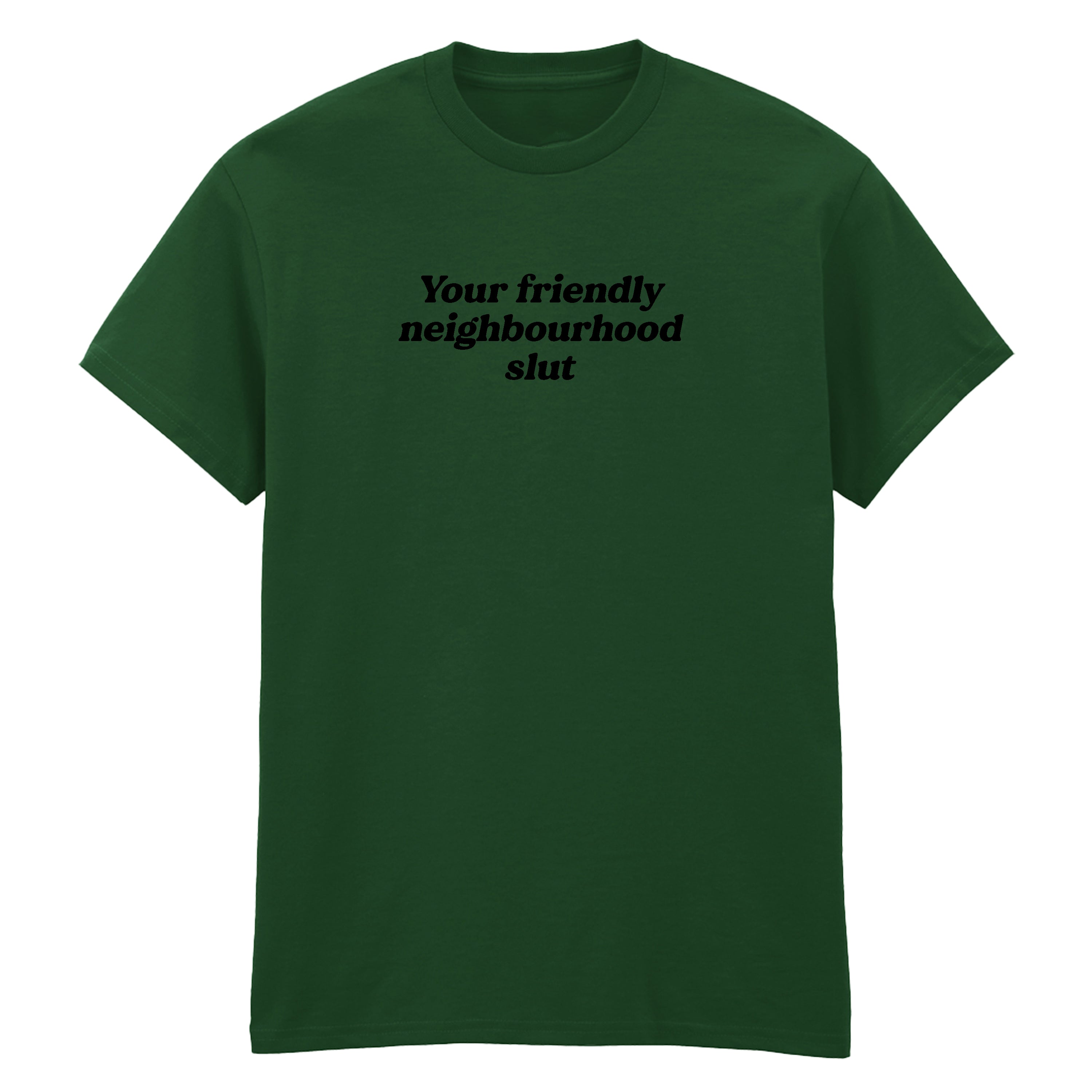 YOUR FRIENDLY NEIGHBOURHOOD SLUT T-SHIRT