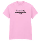 YOUR FRIENDLY NEIGHBOURHOOD SLUT T-SHIRT