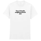 YOUR FRIENDLY NEIGHBOURHOOD SLUT T-SHIRT