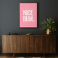NICE BUM PRINT