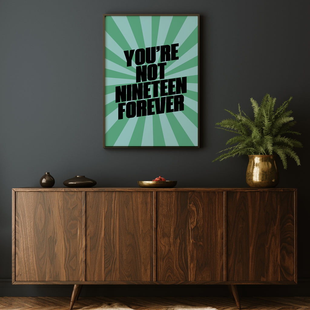 NOT NINETEEN FOREVER PRINT