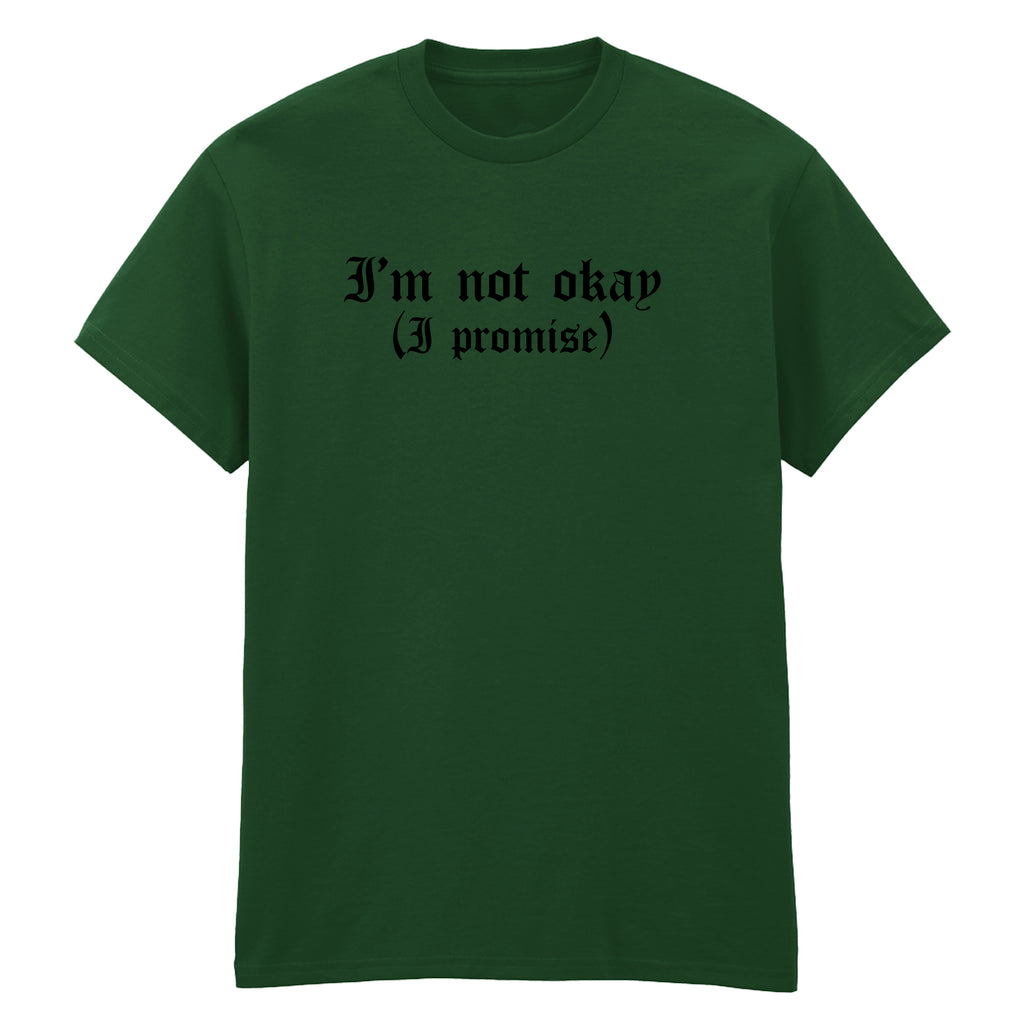 I'M NOT OKAY I PROMISE T-SHIRT