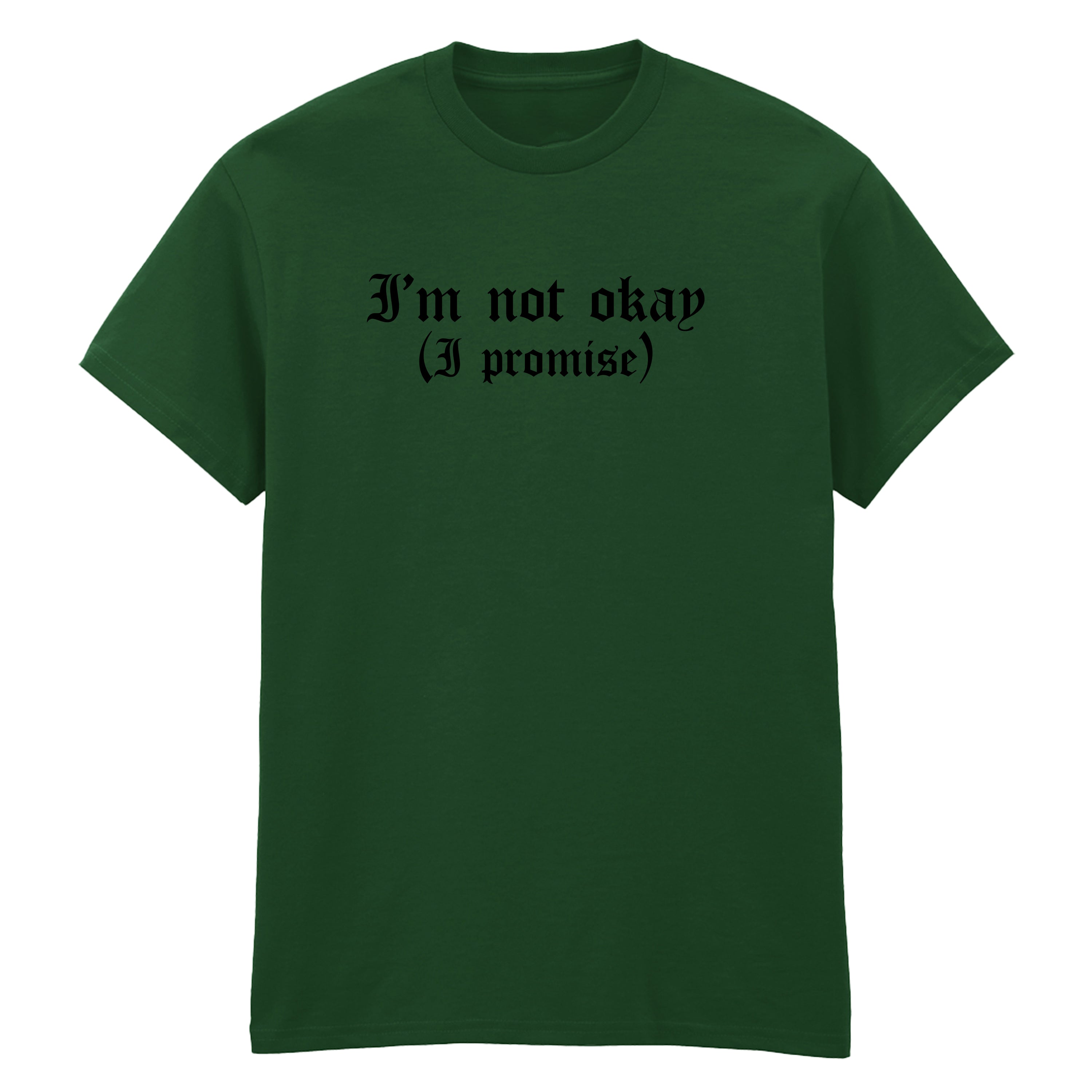 I'M NOT OKAY I PROMISE T-SHIRT