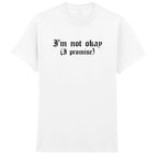 I'M NOT OKAY I PROMISE T-SHIRT