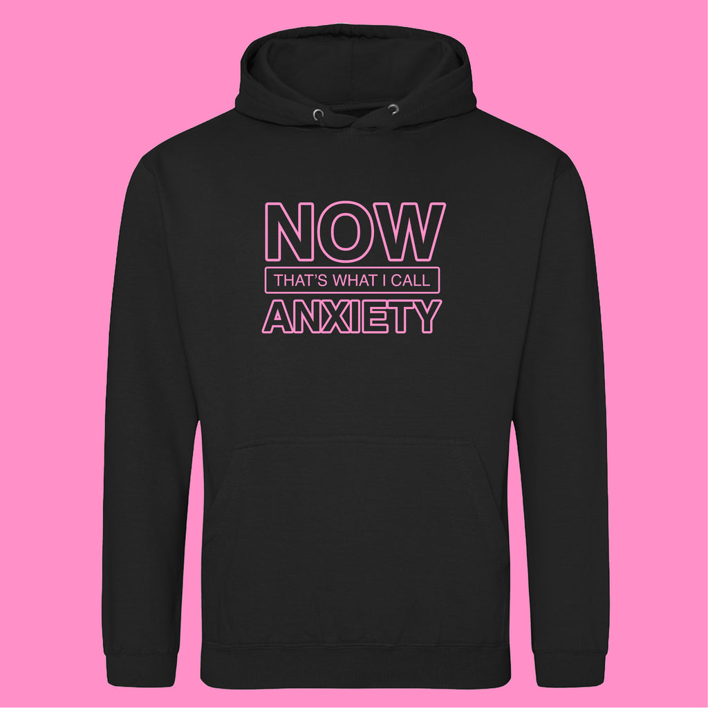 NOW THAT'S WHAT I CALL ANXIETY HOODIE