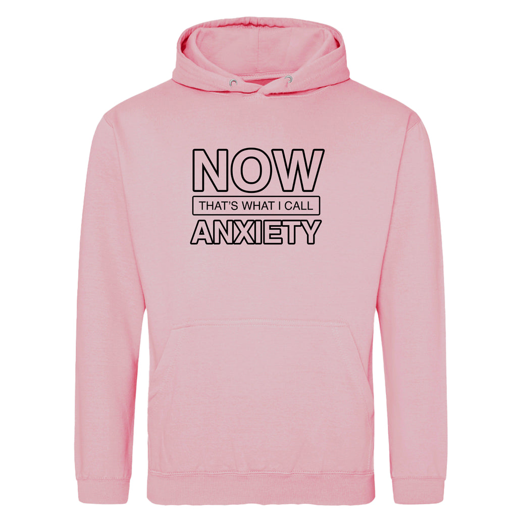 NOW THAT'S WHAT I CALL ANXIETY HOODIE